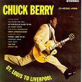 Chuck Berry : St.Louis To Liverpool Chuck Berry : St.Louis To Liverpool